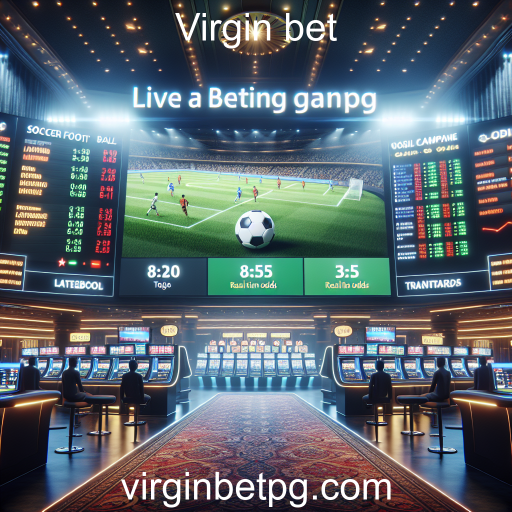 Emoção em Tempo Real: Descubra o Live Betting na Virgin Bet